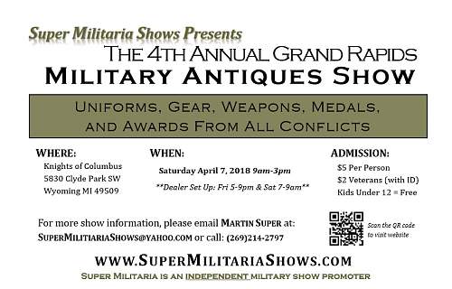 Grand Rapids, Michigan Military Antique Show April, 7th 2018 SOLD OUT ON DEALER TABLES!